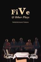 FiVe & Other Plays