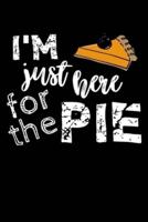 I'm Just Here For the Pie
