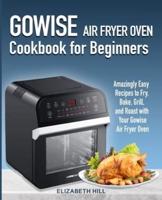Gowise Air Fryer Oven Cookbook for Beginners