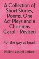 A Collection of Short Stories, Poems, One Act Plays and a Christmas Carol - Revised