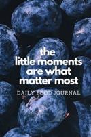The Little Moments Are What Matter Most