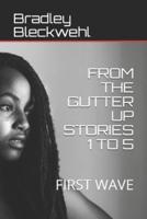 From the Gutter Up Stories 1 to 5