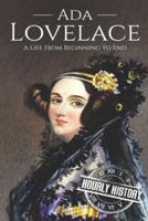 Ada Lovelace: A Life from Beginning to End