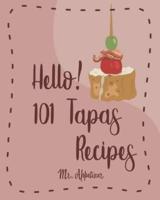 Hello! 101 Tapas Recipes