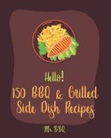 Hello! 150 BBQ & Grilled Side Dish Recipes