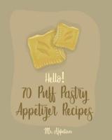 Hello! 70 Puff Pastry Appetizer Recipes