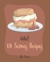 Hello! 101 Scones Recipes