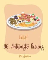 Hello! 86 Antipasto Recipes