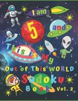 I Am 5 and This Is My Out of This World Sudoku Book Vol. 2