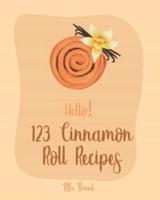 Hello! 123 Cinnamon Roll Recipes