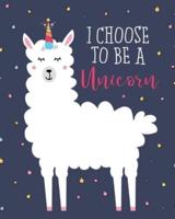 I Choose To Be A Unicorn
