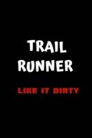 Trail Runner Like It Dirty