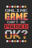 Online Game Can't Be Paused Ok?