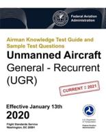 Airman Knowledge Test Guide and Sample Test Questions - Unmanned Aircraft General - Recurrent (UGR)