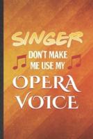 Singer Don't Make Me Use My Opera Voice