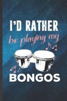 I'd Rather Be Playing My Bongos