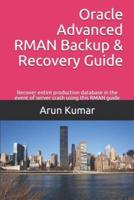 Oracle Advanced RMAN Backup & Recovery Guide