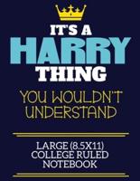 It's A Harry Thing You Wouldn't Understand Large (8.5X11) College Ruled Notebook