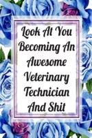 Look At You Becoming An Awesome Veterinary Technician And Shit