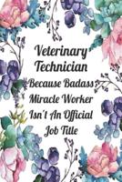 Veterinary Technician Because Badass Miracle Worker Isn't An Official Job Title