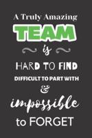 A Truly Amazing Team Is Hard to Find Difficult to Part With & Impossible to Forget