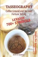 Tasseography Coffee Ground and Tea Leaf Fortune Telling: Lexicon with over 700 Symbols of Fortune telling and reading Coffee grounds and Tea Leaves. Magic for Beginners 2 - Grimoire de Diamant Blanc