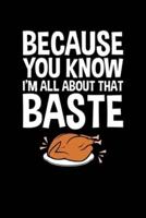 Because You Know I'm All About That Baste
