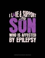 I Love & Support My Son Who Is Affected By Epilepsy