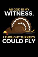 As God Is My Witness, I Though Turkeys Could Fly