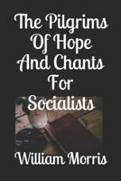 The Pilgrims Of Hope And Chants For Socialists