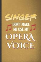 Singer Don't Make Me Use My Opera Voice