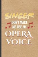 Singer Don't Make Me Use My Opera Voice