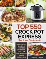 Top 550 Crock Pot Express Recipes Cookbook