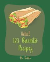 Hello! 123 Burrito Recipes