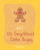 Hello! 100 Gingerbread Cookie Recipes