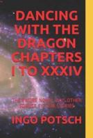 Dancing With the Dragon Chapters I to XXXIV