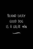 Behind Every Good Dog Is a Great Man
