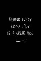 Behind Every Good Lady Is a Great Dog