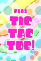 Play Tic Tac Toe!: Tic Tac Toe 3x3 Grid Game Pages for Teachers, Children and Adults. Beat Boredom on a Road Trip, Plane Ride, Keep Your Mind Active! Puzzle Activity Book Two Player All Ages