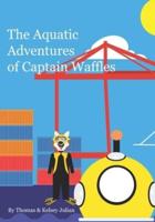 The Aquatic Adventures of Captain Waffles