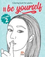 #Be Yourself - Volume 2