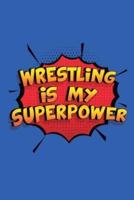 Wrestling Is My Superpower