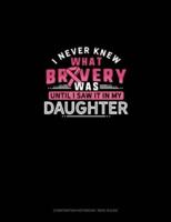 I Never Knew What Bravery Was Until I Saw It In My Daughter