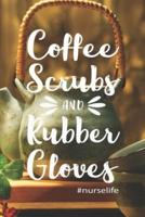 Coffee, Scrubs And Rubber Gloves