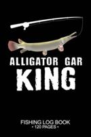 Alligator Gar King Fishing Log Book 120 Pages
