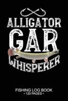 Alligator Gar Whisperer Fishing Log Book 120 Pages