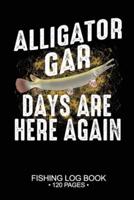 Alligator Days Are Here Again Fishing Log Book 120 Pages