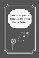 There's No Greater Thing in the World Than a Father
