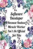 Software Developer Because Badass Miracle Worker Isn't An Official Job Title