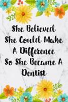 She Believed She Could Make A Difference So She Became A Dentist